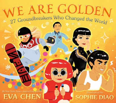 We Are Golden: 27 Groundbreakers Who Changed the World