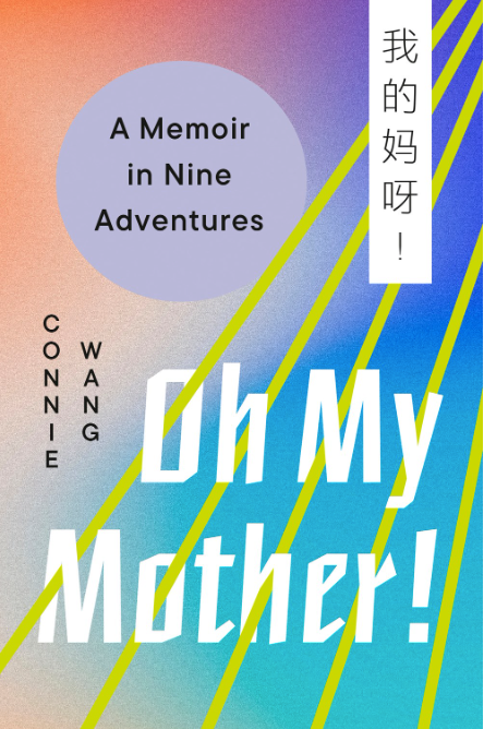 Oh My Mother! : A Memoir in Nine Adventures