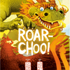 Roar Choo!