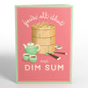 You're All That and Dim Sum Pop-Up Card