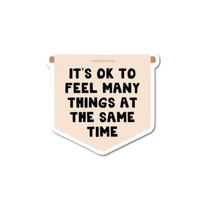 It's OK To Feel Many Things Sticker