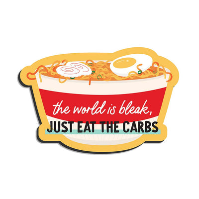 World is bleak, eat carbs Magnet